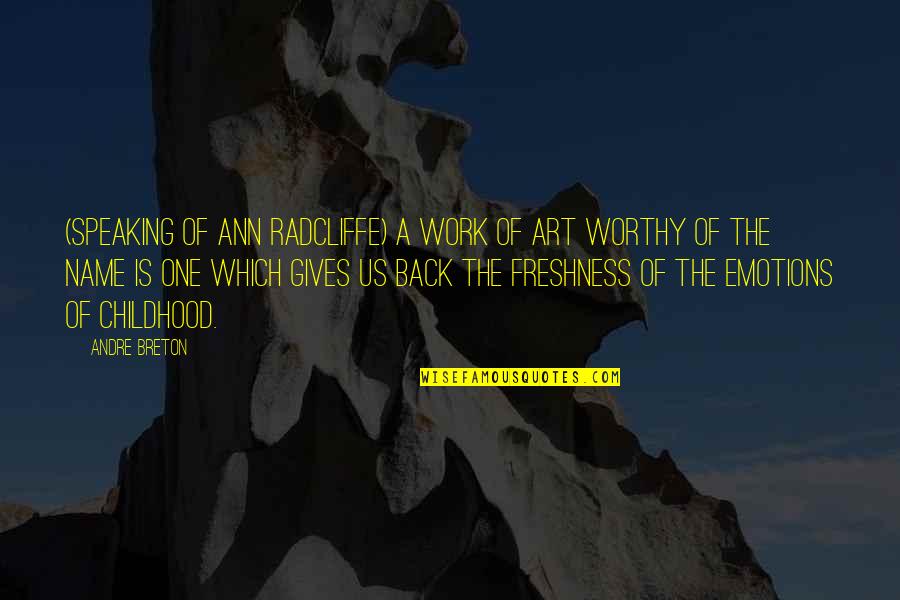 Ann Radcliffe Quotes By Andre Breton: (speaking of Ann Radcliffe) A work of art