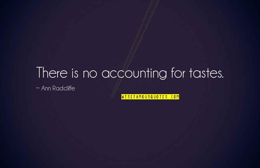 Ann Radcliffe Quotes By Ann Radcliffe: There is no accounting for tastes.