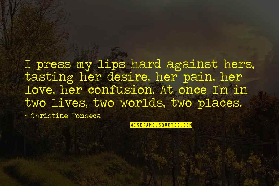 Ann Spangler Quotes By Christine Fonseca: I press my lips hard against hers, tasting