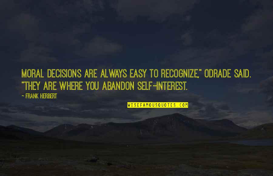 Ann Trason Quotes By Frank Herbert: Moral decisions are always easy to recognize," Odrade