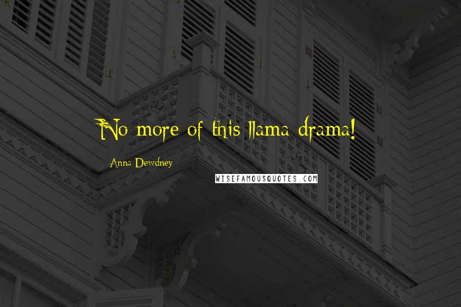 Anna Dewdney quotes: No more of this llama drama!