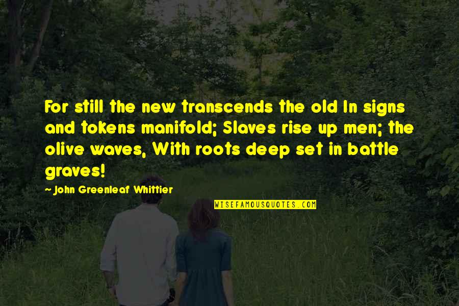 Anna Dewdney Quotes By John Greenleaf Whittier: For still the new transcends the old In