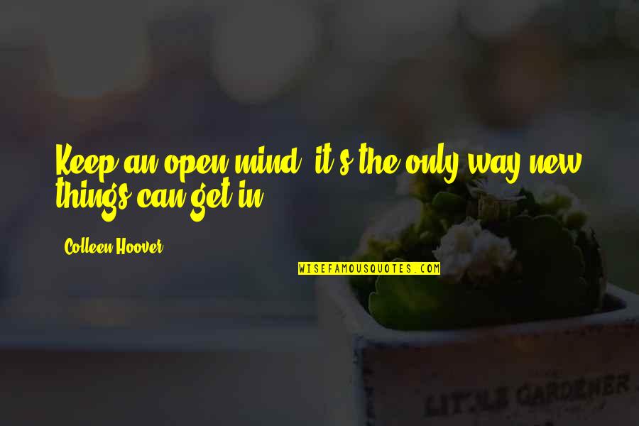 Anna Gavalda Ensemble C'est Tout Quotes By Colleen Hoover: Keep an open mind; it's the only way Anna Gavalda Ensemble C'est Tout Quotes By Colleen Hoover: Keep an open mind; it's the only way