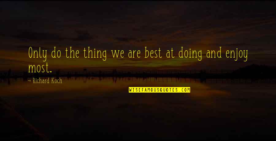 Anna Gavalda Quotes By Richard Koch: Only do the thing we are best at