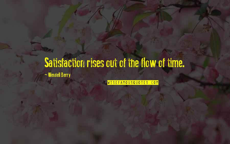 Anna Gavalda Quotes By Wendell Berry: Satisfaction rises out of the flow of time.
