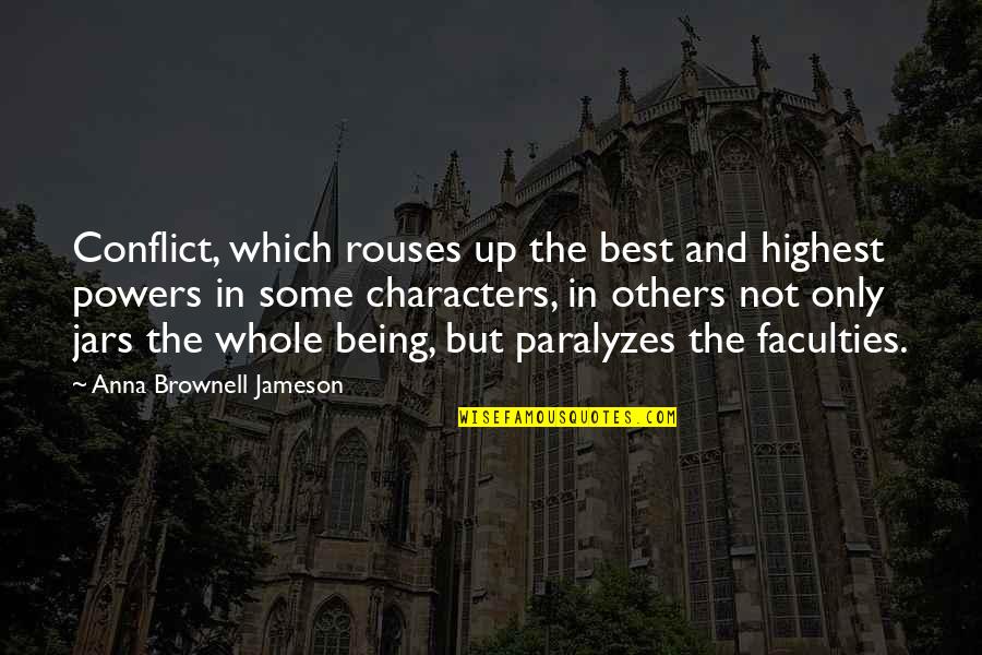 Anna Jameson Quotes By Anna Brownell Jameson: Conflict, which rouses up the best and highest