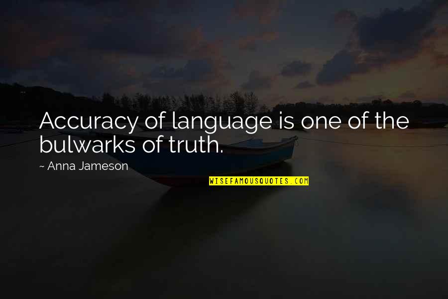 Anna Jameson Quotes By Anna Jameson: Accuracy of language is one of the bulwarks