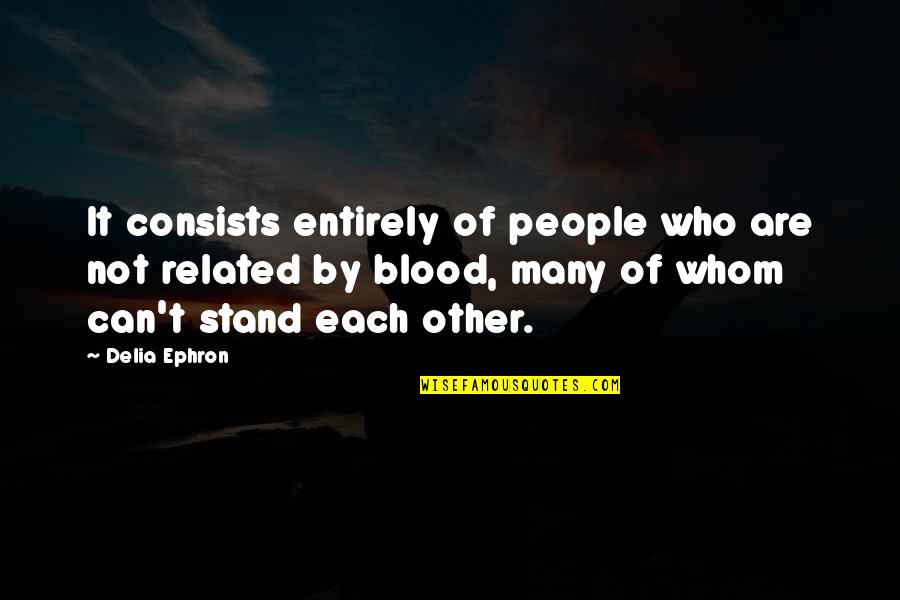 Anna Kamienska Quotes By Delia Ephron: It consists entirely of people who are not