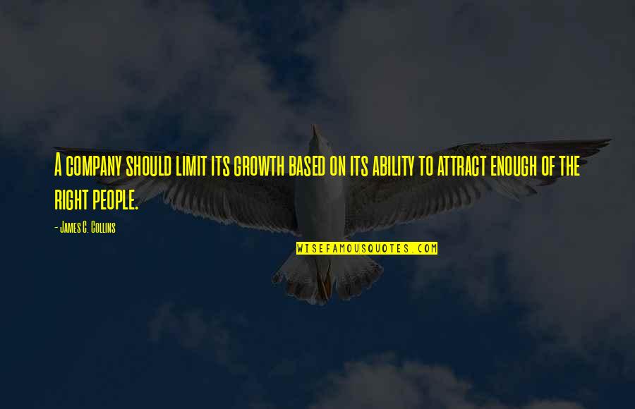 Anna Kingsford Quotes By James C. Collins: A company should limit its growth based on