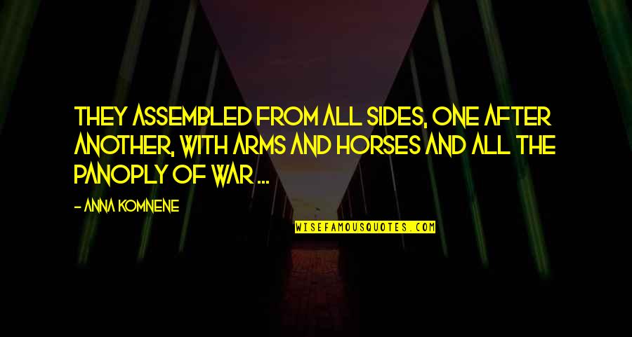 Anna Komnene Quotes By Anna Komnene: They assembled from all sides, one after another,