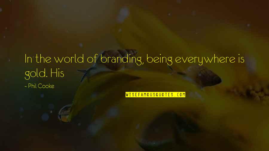 Anna Louise Sleepwear Quotes By Phil Cooke: In the world of branding, being everywhere is