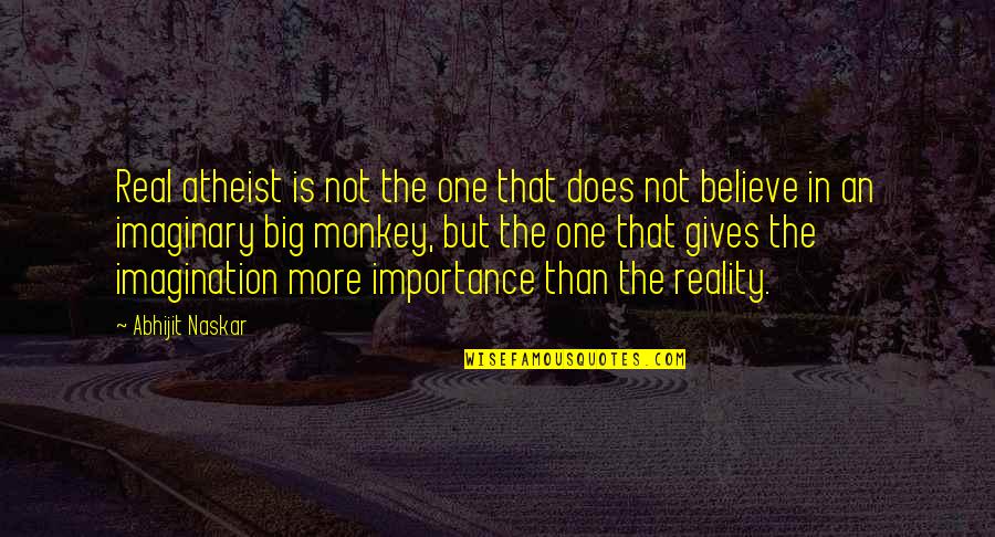 Anna Louise Strong Quotes By Abhijit Naskar: Real atheist is not the one that does