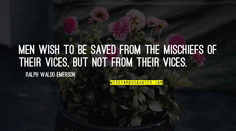 Anna Of Byzantium Quotes By Ralph Waldo Emerson: Men wish to be saved from the mischiefs Anna Of Byzantium Quotes By Ralph Waldo Emerson: Men wish to be saved from the mischiefs