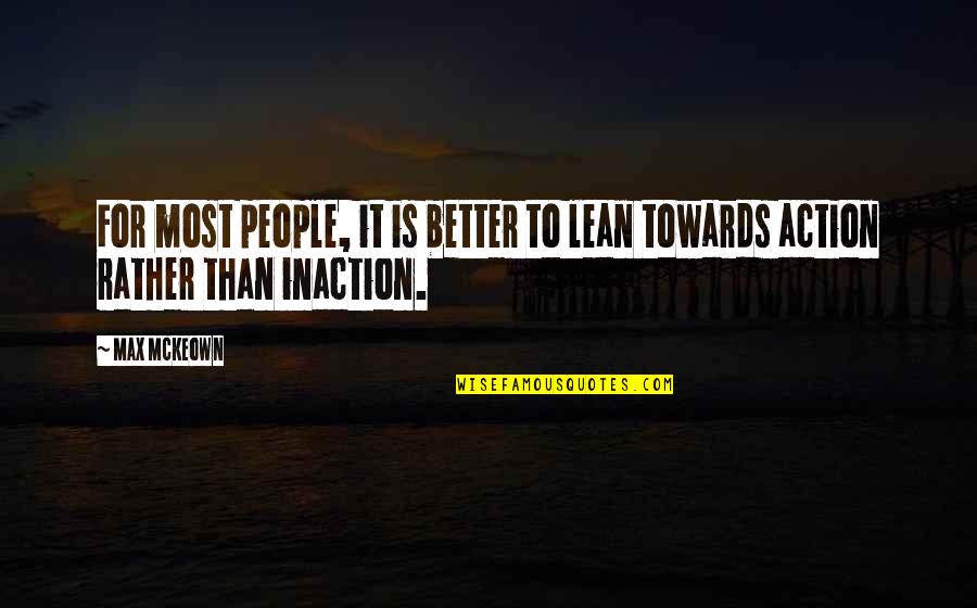 Anna Paul Quotes By Max McKeown: For most people, it is better to lean