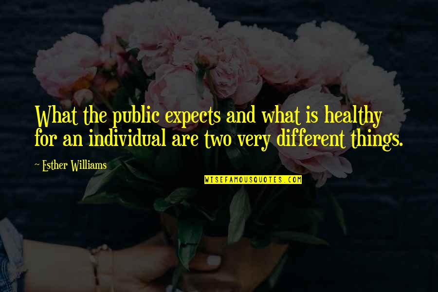 Anna Quindlen Graduation Quotes By Esther Williams: What the public expects and what is healthy