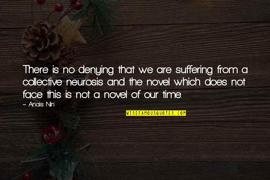 Anna Razumovskaya Quotes By Anais Nin: There is no denying that we are suffering