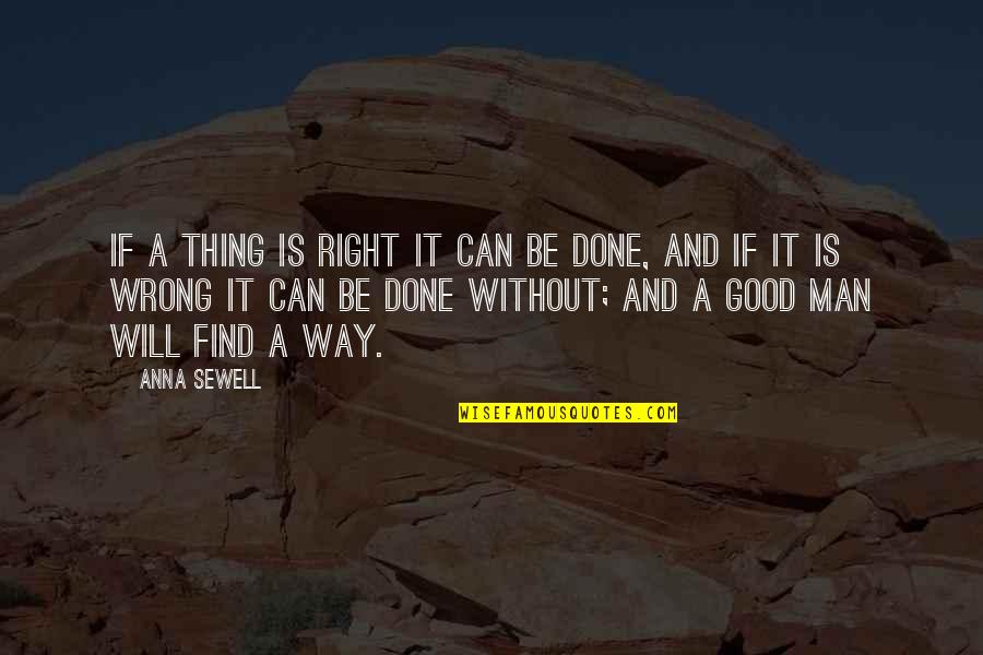 Anna Sewell Quotes By Anna Sewell: If a thing is right it can be