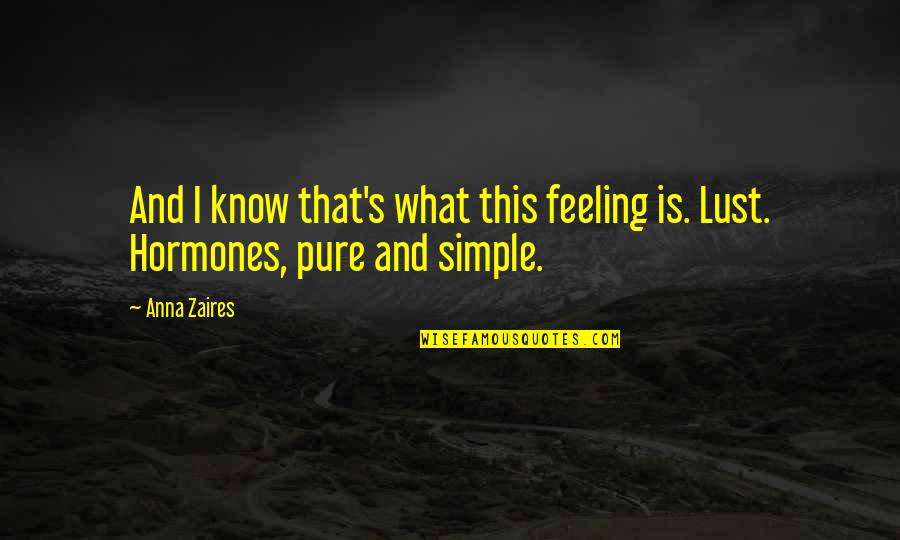 Anna Zaires Quotes By Anna Zaires: And I know that's what this feeling is.