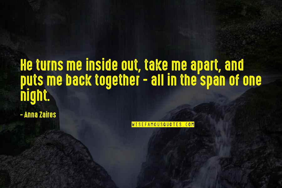Anna Zaires Quotes By Anna Zaires: He turns me inside out, take me apart, Anna Zaires Quotes By Anna Zaires: He turns me inside out, take me apart,