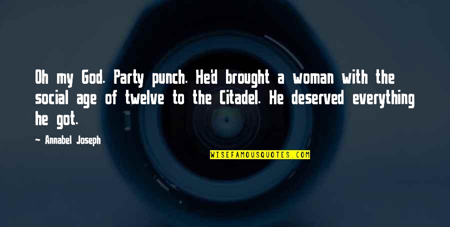 Annabel's Quotes By Annabel Joseph: Oh my God. Party punch. He'd brought a