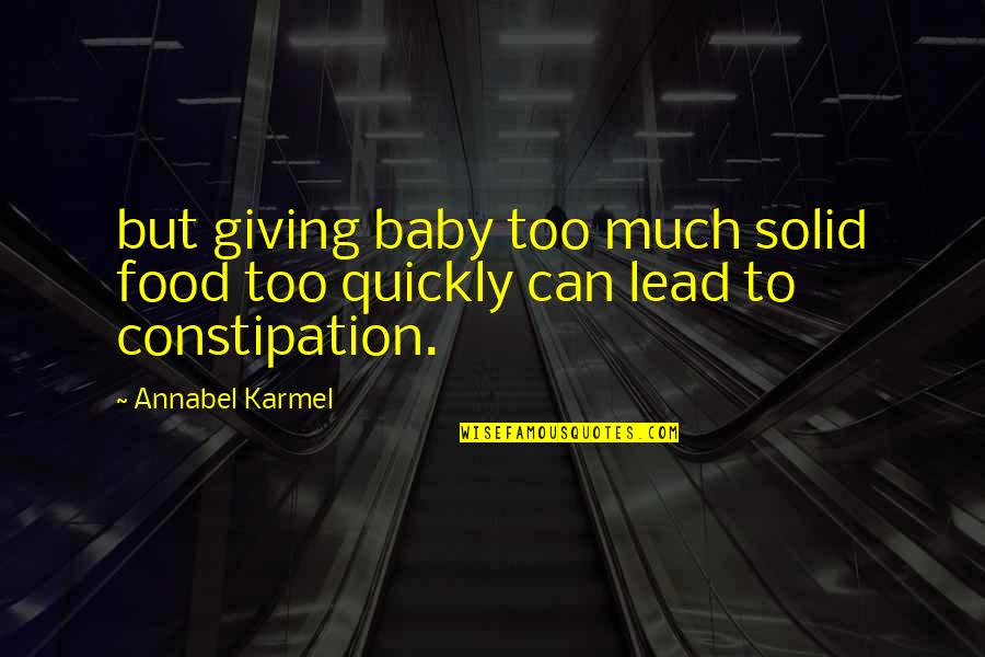 Annabel's Quotes By Annabel Karmel: but giving baby too much solid food too