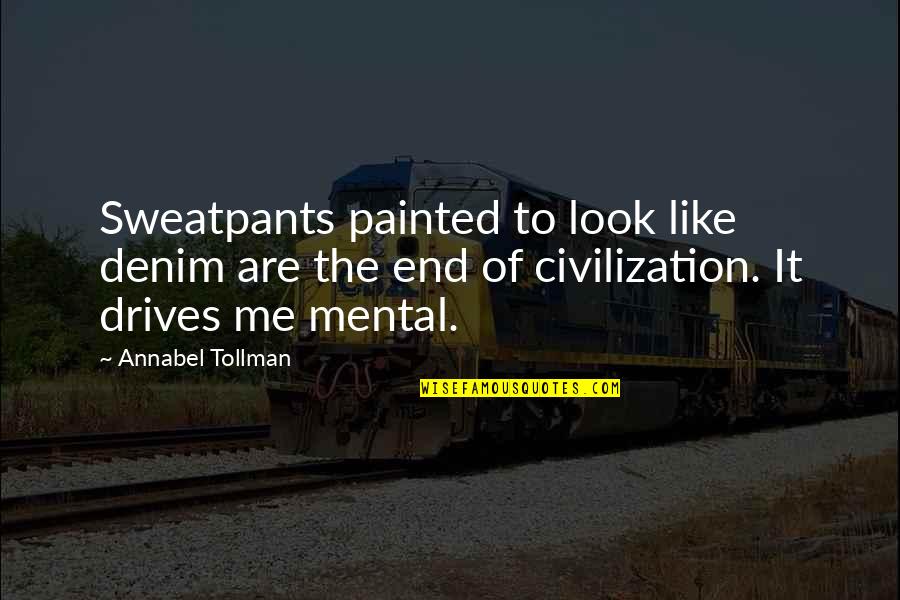 Annabel's Quotes By Annabel Tollman: Sweatpants painted to look like denim are the
