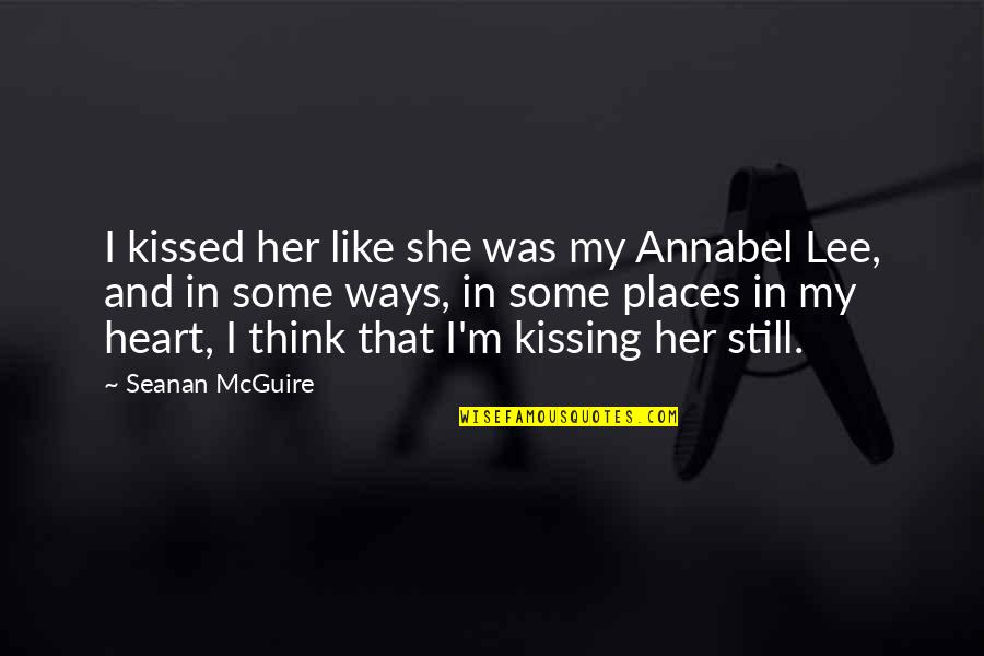 Annabel's Quotes By Seanan McGuire: I kissed her like she was my Annabel