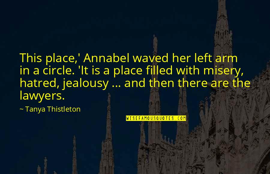 Annabel's Quotes By Tanya Thistleton: This place,' Annabel waved her left arm in