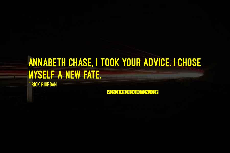 Annabeth Chase Quotes By Rick Riordan: Annabeth Chase, I took your advice. I chose