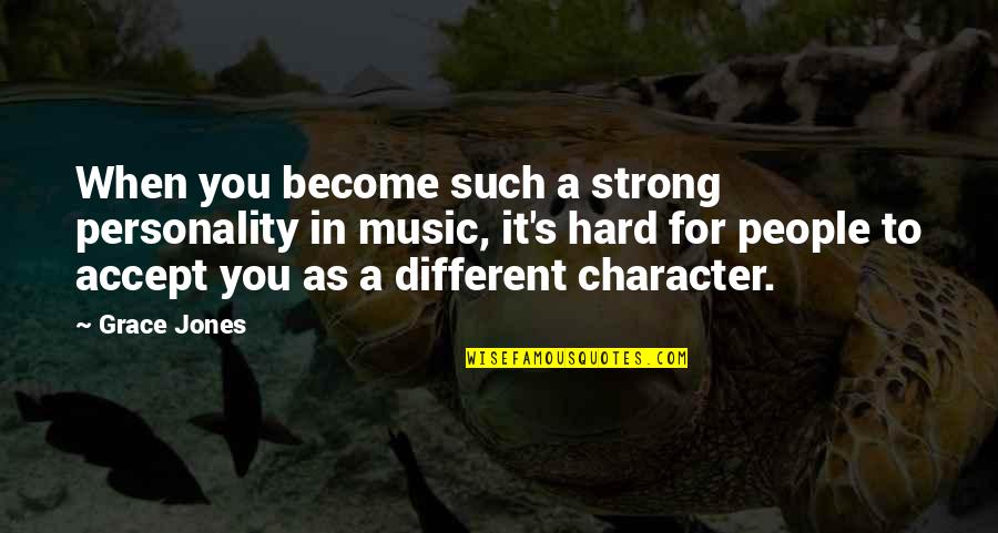 Annabeth Schott Quotes By Grace Jones: When you become such a strong personality in