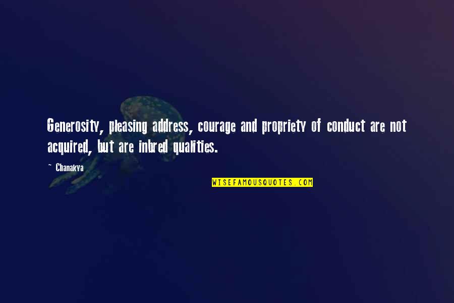 Annabi Muhammad Quotes By Chanakya: Generosity, pleasing address, courage and propriety of conduct