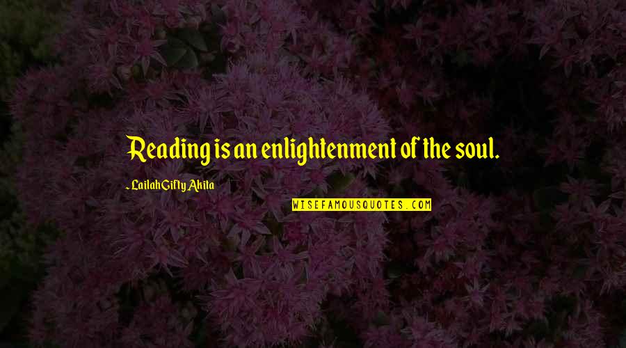 Annachiara Quotes By Lailah Gifty Akita: Reading is an enlightenment of the soul.