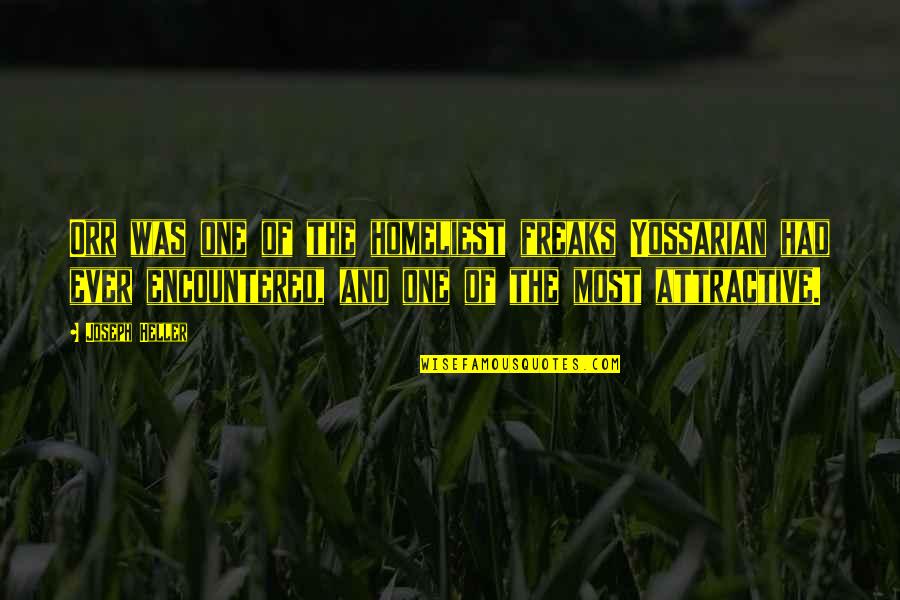Annadurai Best Quotes By Joseph Heller: Orr was one of the homeliest freaks Yossarian Annadurai Best Quotes By Joseph Heller: Orr was one of the homeliest freaks Yossarian
