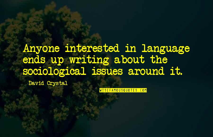 Annaelle Guimbe Quotes By David Crystal: Anyone interested in language ends up writing about