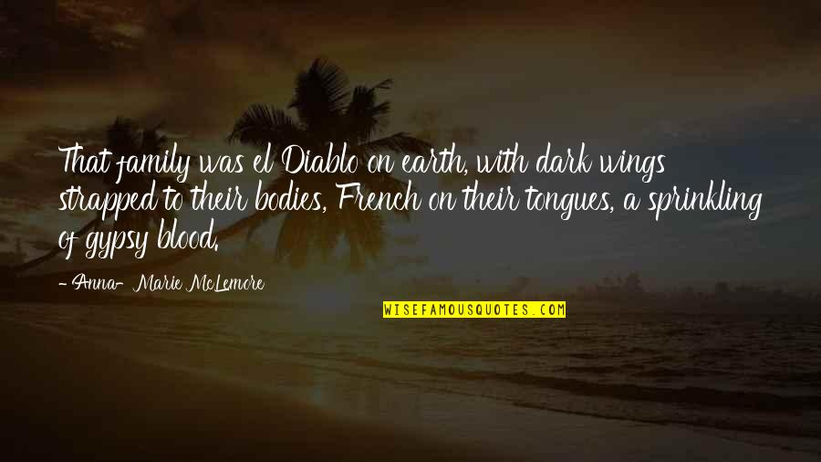 Annaharonline Quotes By Anna-Marie McLemore: That family was el Diablo on earth, with Annaharonline Quotes By Anna-Marie McLemore: That family was el Diablo on earth, with