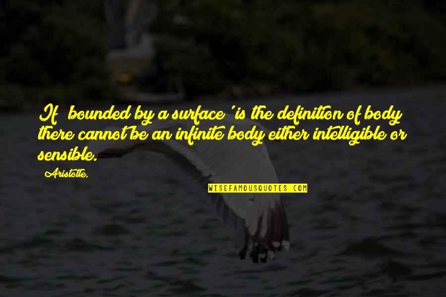 Annahme Quotes By Aristotle.: If 'bounded by a surface' is the definition