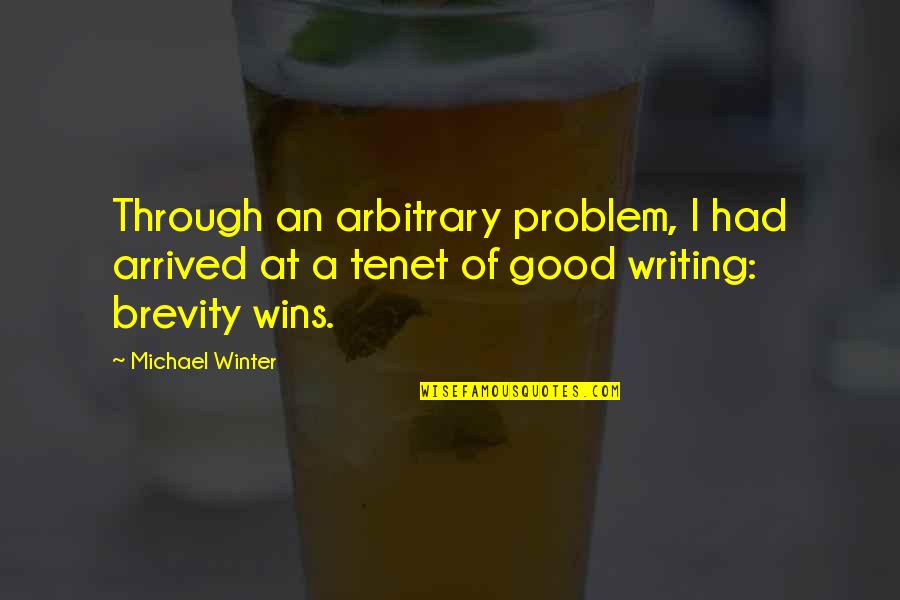 Annalene Quotes By Michael Winter: Through an arbitrary problem, I had arrived at Annalene Quotes By Michael Winter: Through an arbitrary problem, I had arrived at