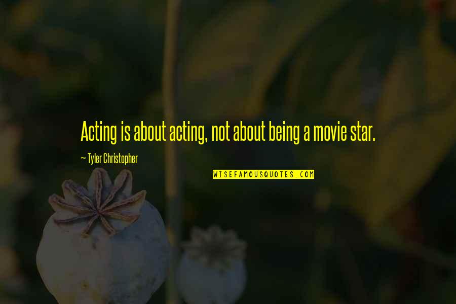 Annansilm T Aitta Quotes By Tyler Christopher: Acting is about acting, not about being a