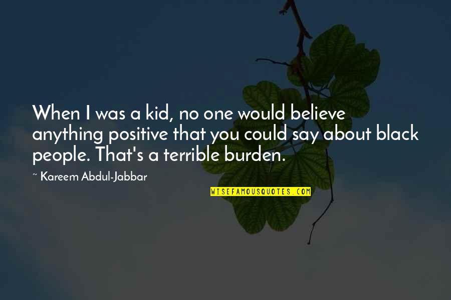 Annantalo Quotes By Kareem Abdul-Jabbar: When I was a kid, no one would