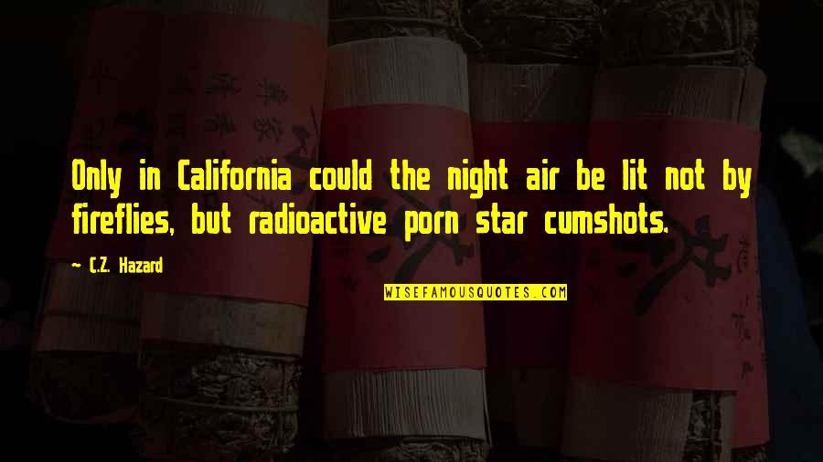 Annapurna Quotes By C.Z. Hazard: Only in California could the night air be Annapurna Quotes By C.Z. Hazard: Only in California could the night air be