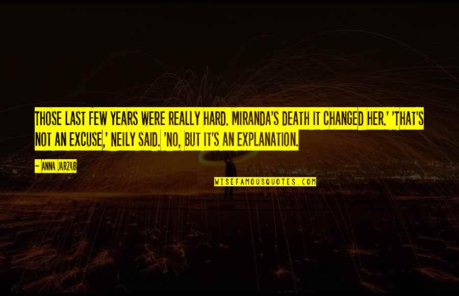 Anna's Quotes By Anna Jarzab: Those last few years were really hard. Miranda's