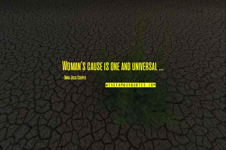 Anna's Quotes By Anna Julia Cooper: Woman's cause is one and universal ...