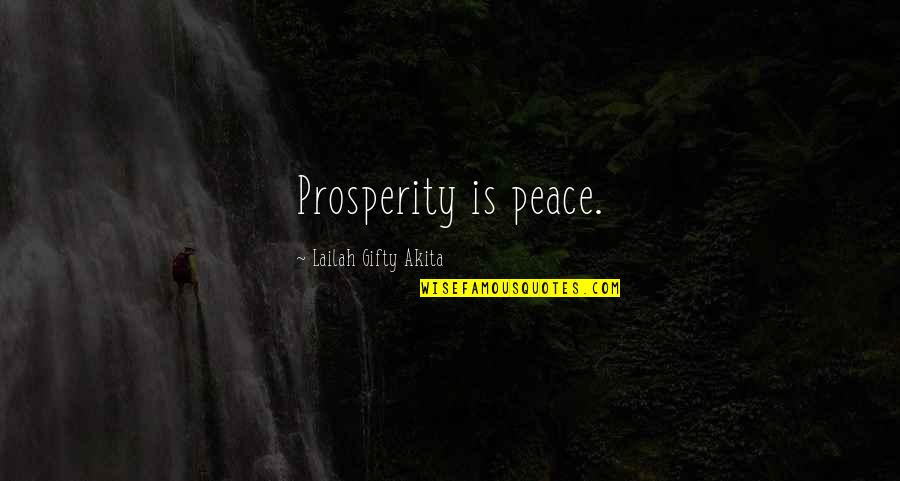 Annatodd Quotes By Lailah Gifty Akita: Prosperity is peace.