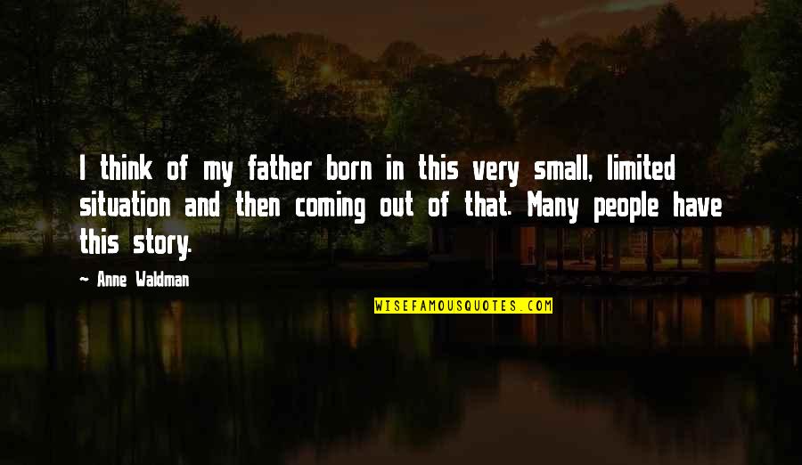 Anne Born Quotes By Anne Waldman: I think of my father born in this