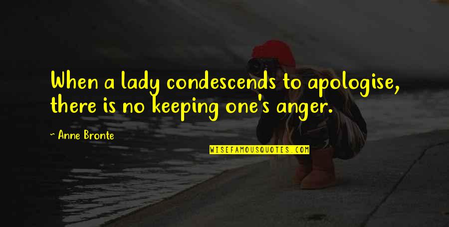 Anne Bronte Quotes By Anne Bronte: When a lady condescends to apologise, there is