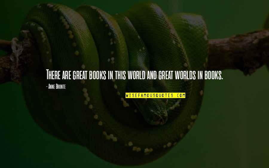 Anne Bronte Quotes By Anne Bronte: There are great books in this world and