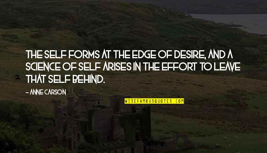 Anne Carson Quotes By Anne Carson: The self forms at the edge of desire,