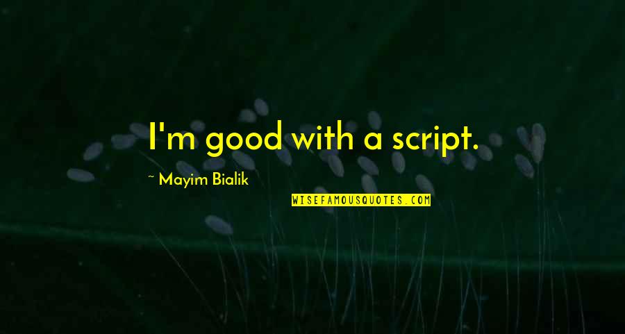 Anne Cools Quotes By Mayim Bialik: I'm good with a script. Anne Cools Quotes By Mayim Bialik: I'm good with a script.