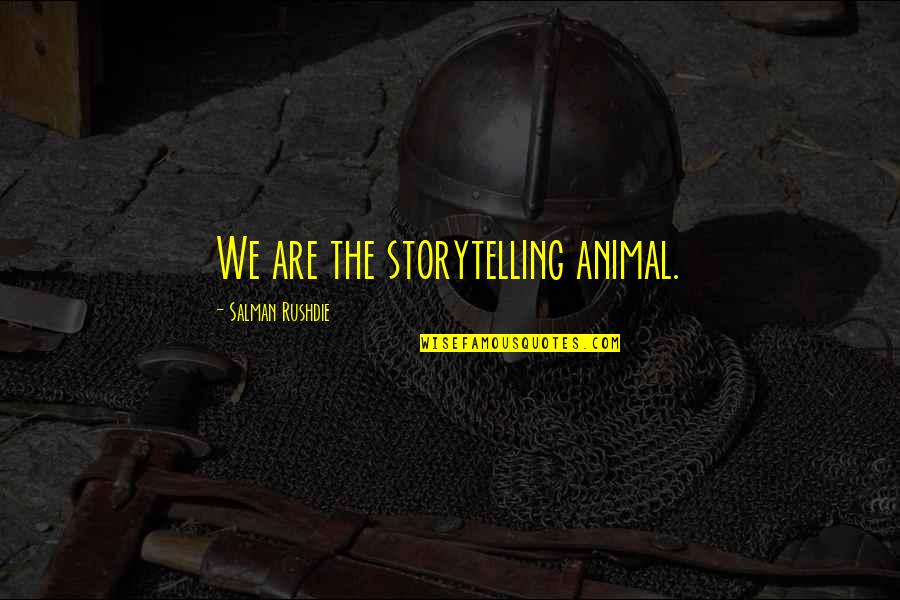 Anne Curtis Inspirational Quotes By Salman Rushdie: We are the storytelling animal.