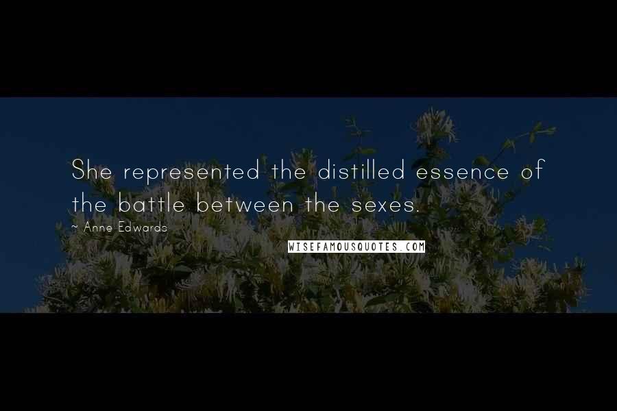 Anne Edwards quotes: She represented the distilled essence of the battle between the sexes.